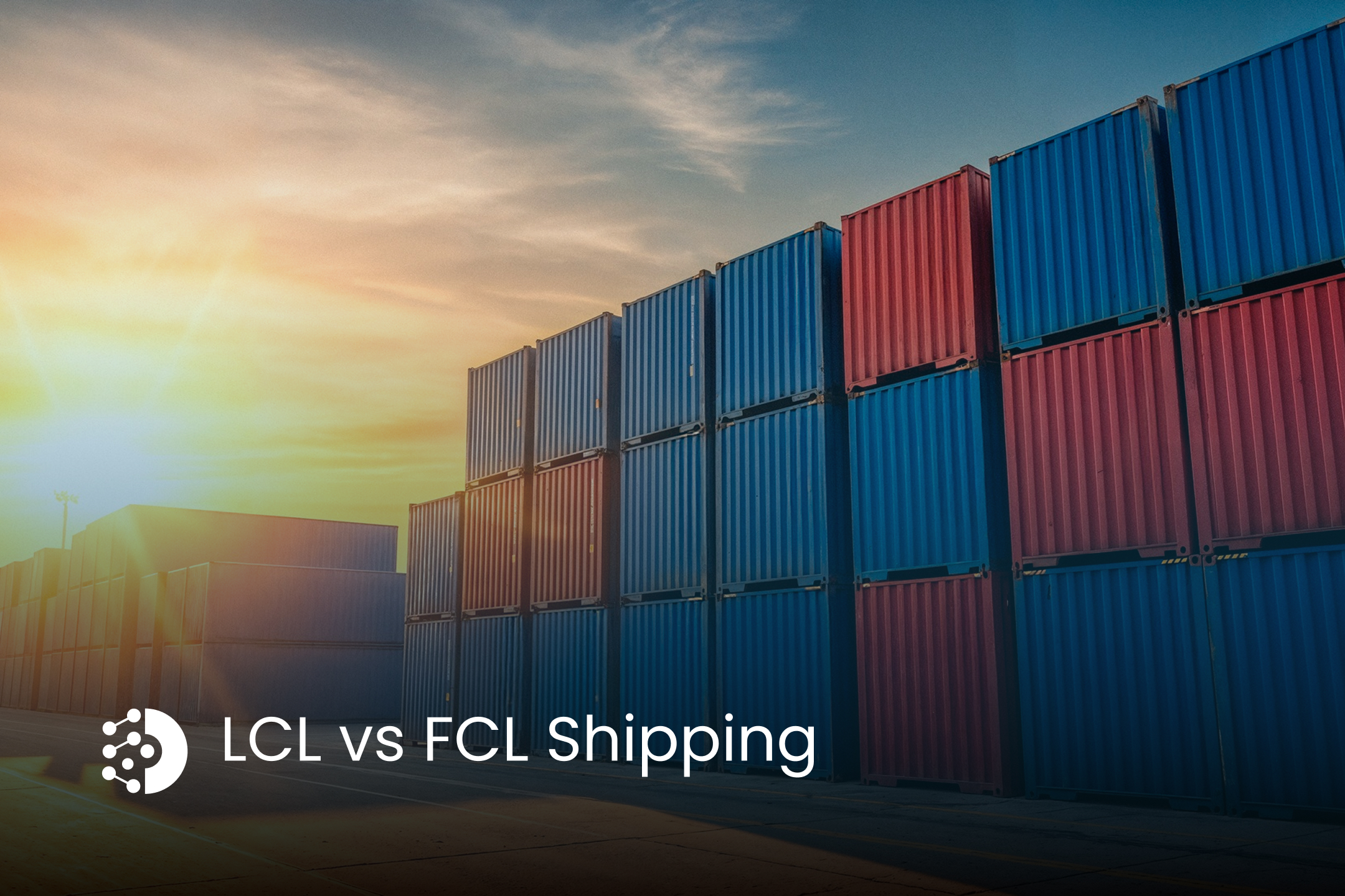 LCL vs FCL Shipping: How Freight Forwarders Should Decide Beyond Cargo Volume