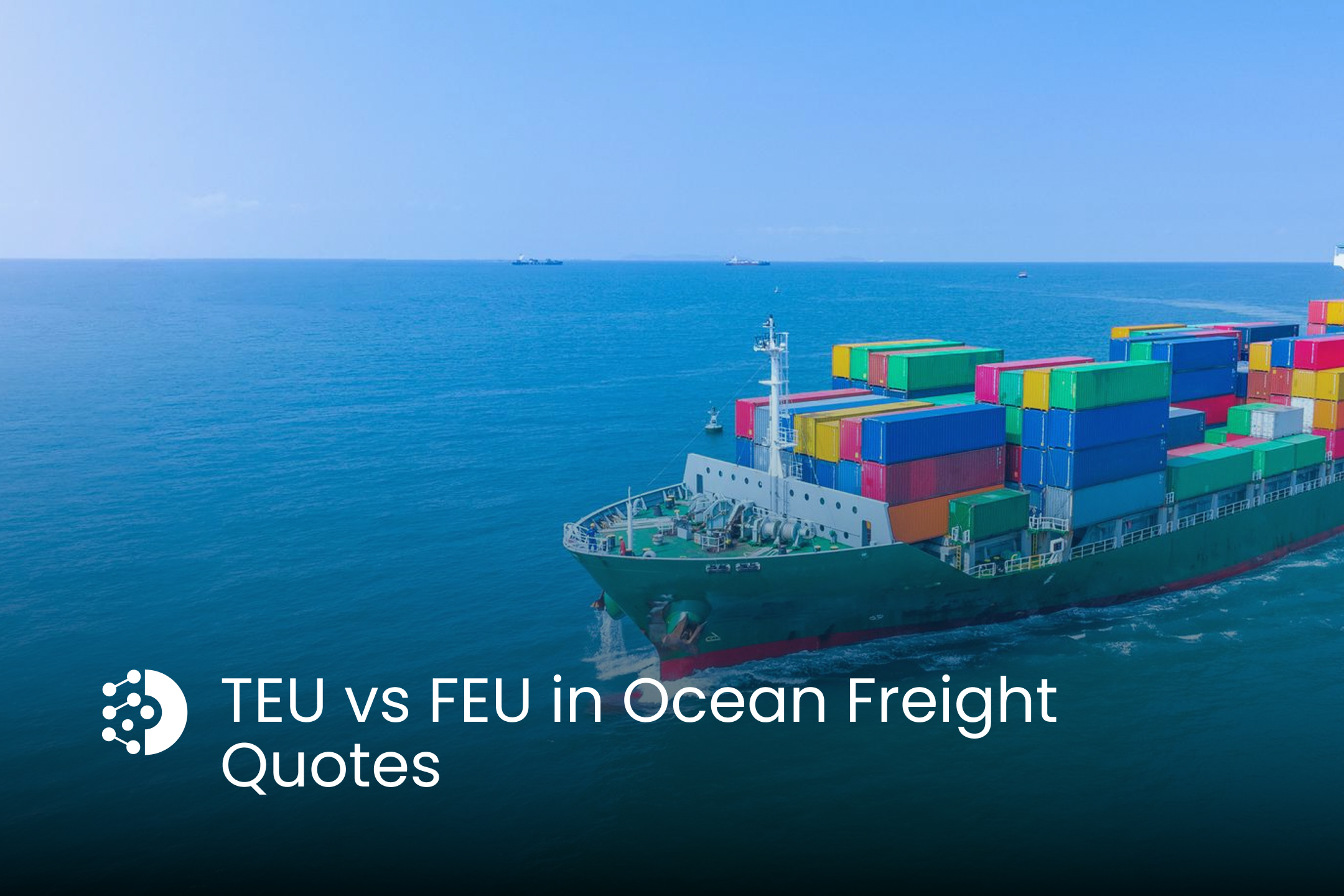 TEU vs FEU in Ocean Freight Quotes